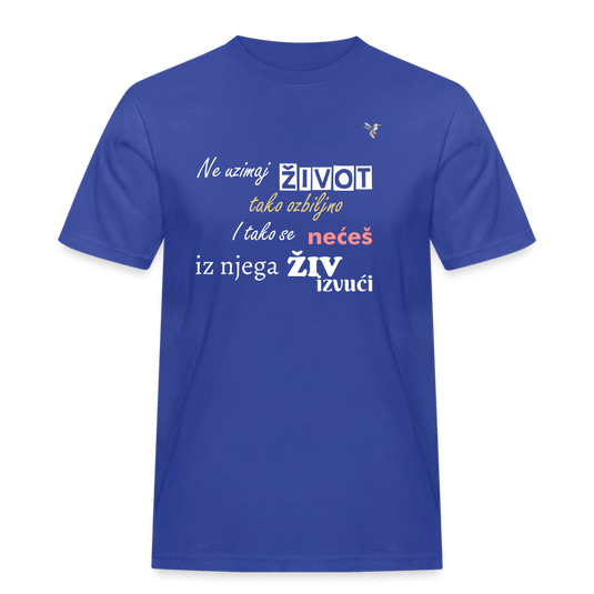 Männer Workwear T-Shirt Ne uzimaj život ozbiljno - Royalblau