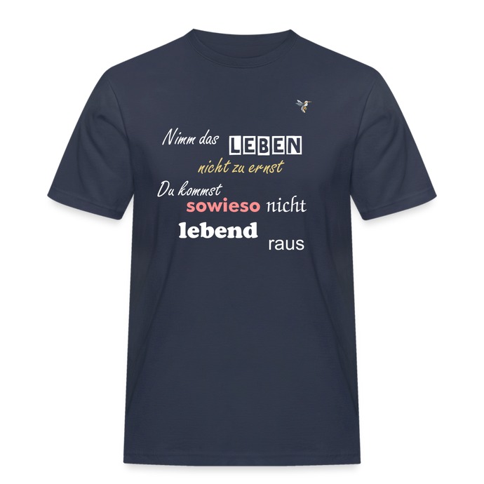 Männer Workwear T-Shirt Nimm das Leben nicht ernst - Navy