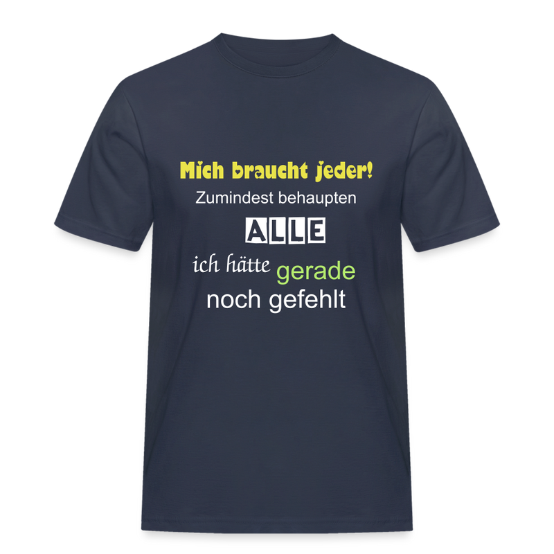 Lade das Bild in Galerie -Viewer, Männer Workwear T-Shirt Mich braucht jeder - Navy
