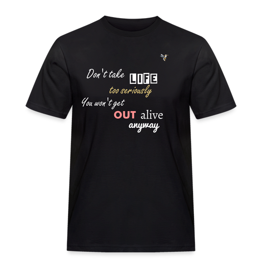 Männer Workwear T-Shirt Don´t take LIFE - Schwarz